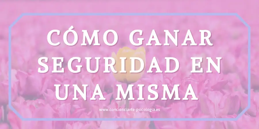 Cómo ganar seguridad en una misma